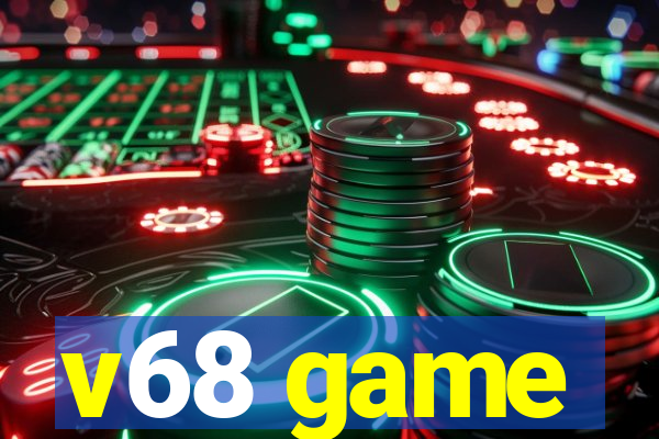 v68 game